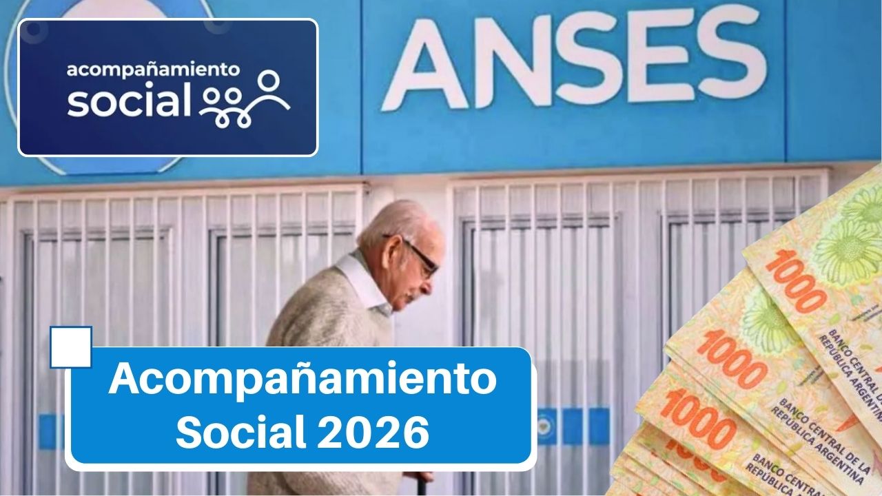 Acompañamiento Social 2026: montos, condiciones y todo lo que tenés que saber
