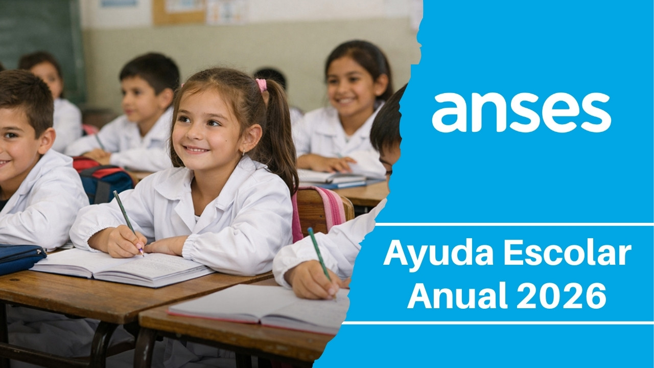 Ayuda Escolar Anual 2026: guía completa para cobrar los $85.000