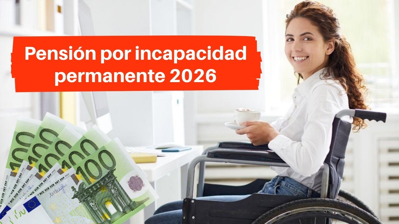Pensión por incapacidad permanente 2026: Requisitos Actualizados y Montos