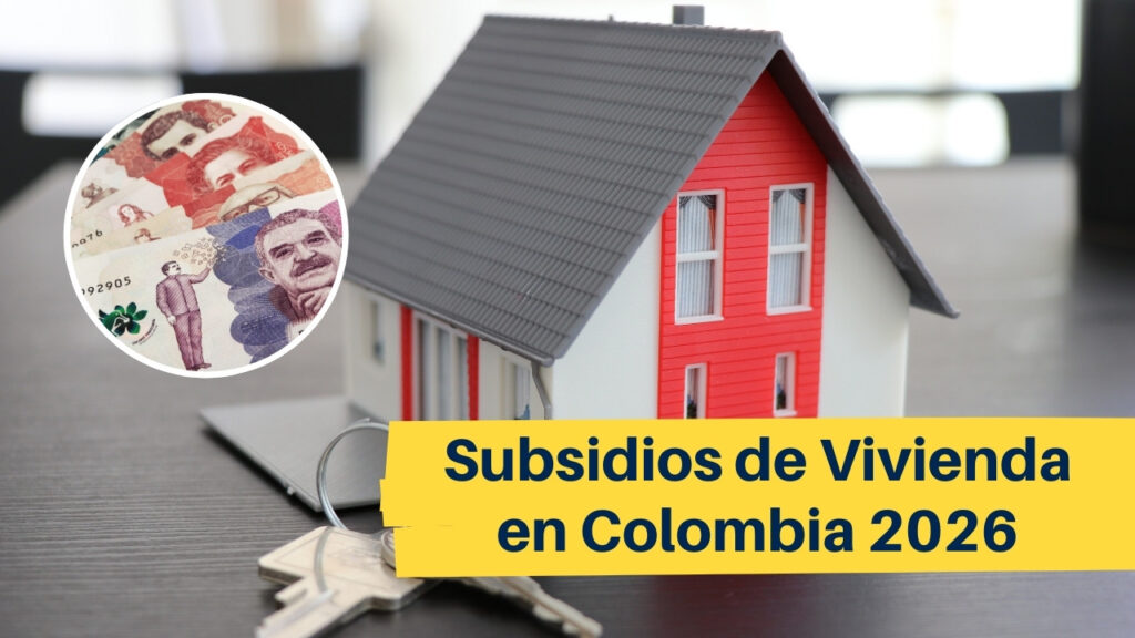 Subsidios de Vivienda en Colombia 2026: Lo que Debes Saber para Comprar Casa