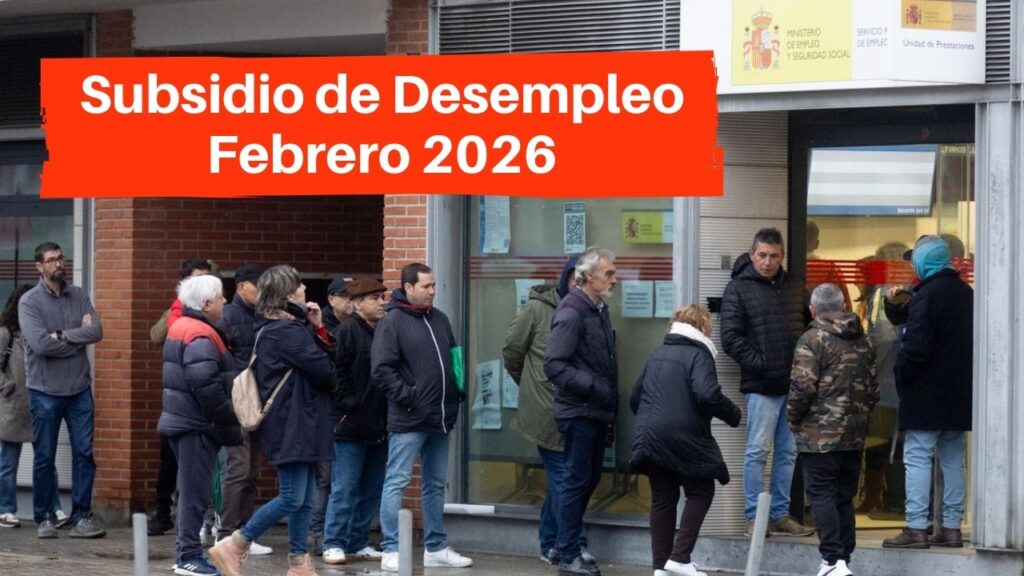 Subsidio de Desempleo Febrero 2026: Nuevas cuantías y fechas de pago